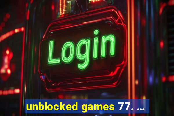 unblocked games 77. ...